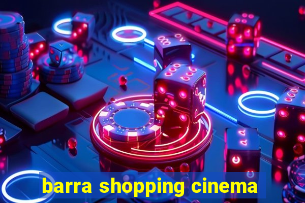 barra shopping cinema